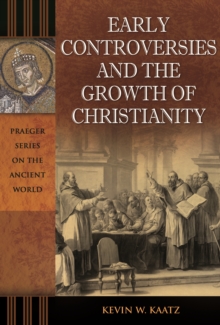 Early Controversies and the Growth of Christianity