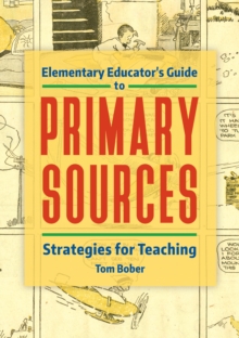 Elementary Educator's Guide to Primary Sources : Strategies for Teaching