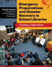 Emergency Preparedness and Disaster Recovery in School Libraries : Creating a Safe Haven