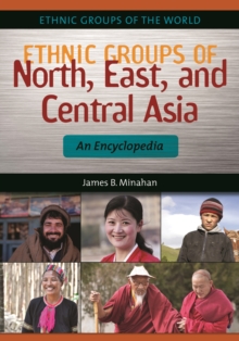 Ethnic Groups of North, East, and Central Asia : An Encyclopedia