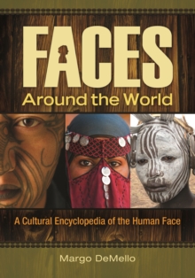 Faces around the World : A Cultural Encyclopedia of the Human Face