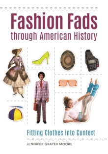 Fashion Fads through American History : Fitting Clothes into Context