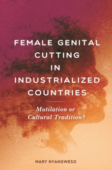 Female Genital Cutting in Industrialized Countries : Mutilation or Cultural Tradition?