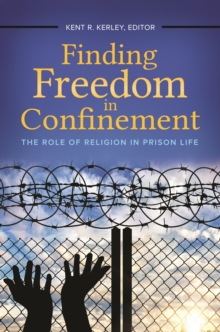 Finding Freedom in Confinement : The Role of Religion in Prison Life