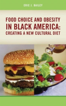 Food Choice and Obesity in Black America : Creating a New Cultural Diet