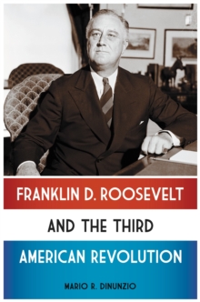 Franklin D. Roosevelt and the Third American Revolution