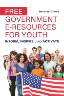 Free Government e-Resources for Youth : Inform, Inspire, and Activate