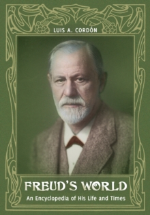 Freud's World : An Encyclopedia of His Life and Times