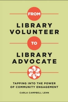 From Library Volunteer to Library Advocate : Tapping into the Power of Community Engagement