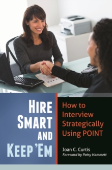 Hire Smart and Keep 'Em : How to Interview Strategically Using POINT