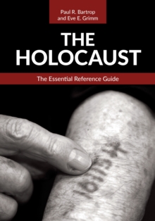 The Holocaust : The Essential Reference Guide