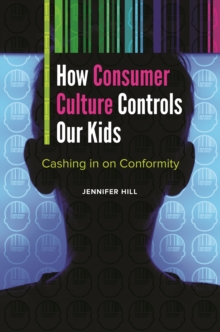 How Consumer Culture Controls Our Kids : Cashing in on Conformity