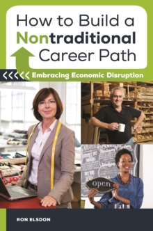 How to Build a Nontraditional Career Path : Embracing Economic Disruption