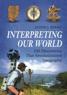 Interpreting Our World : 100 Discoveries That Revolutionized Geography