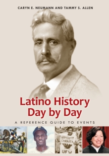 Latino History Day by Day : A Reference Guide to Events