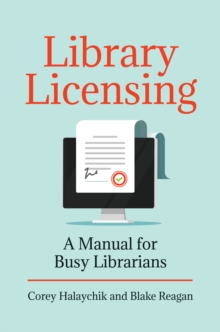 Library Licensing : A Manual for Busy Librarians