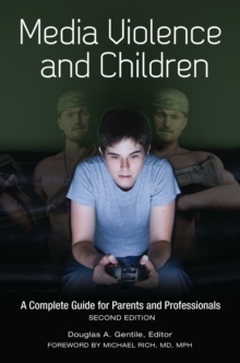 Media Violence and Children : A Complete Guide for Parents and Professionals