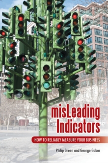 misLeading Indicators : How to Reliably Measure Your Business