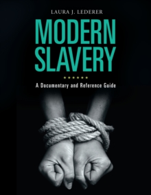 Modern Slavery : A Documentary and Reference Guide