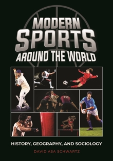 Modern Sports around the World : History, Geography, and Sociology