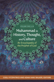 Muhammad in History, Thought, and Culture : An Encyclopedia of the Prophet of God [2 volumes]