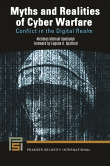 Myths and Realities of Cyber Warfare : Conflict in the Digital Realm