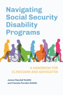 Navigating Social Security Disability Programs : A Handbook for Clinicians and Advocates