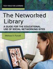 The Networked Library : A Guide for the Educational Use of Social Networking Sites