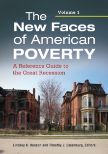 The New Faces of American Poverty : A Reference Guide to the Great Recession [2 volumes]