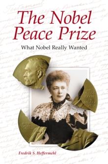 The Nobel Peace Prize : What Nobel Really Wanted