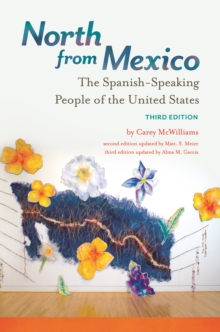 North from Mexico : The Spanish-Speaking People of the United States