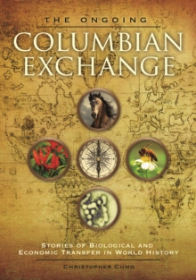 The Ongoing Columbian Exchange : Stories of Biological and Economic Transfer in World History