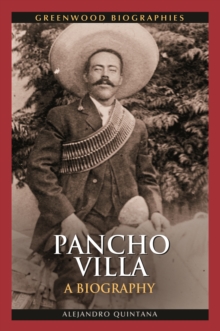 Pancho Villa : A Biography