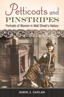 Petticoats and Pinstripes : Portraits of Women in Wall Street's History