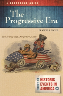 The Progressive Era : A Reference Guide