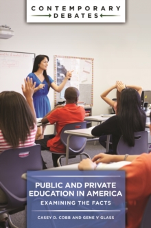 Public and Private Education in America : Examining the Facts