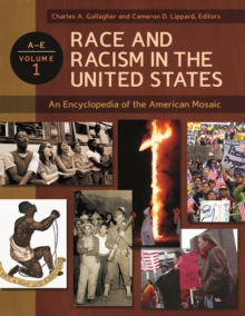 Race and Racism in the United States : An Encyclopedia of the American Mosaic [4 volumes]