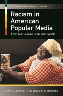 Racism in American Popular Media : From Aunt Jemima to the Frito Bandito