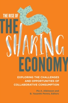 The Rise of the Sharing Economy : Exploring the Challenges and Opportunities of Collaborative Consumption