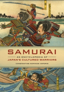 Samurai : An Encyclopedia of Japan's Cultured Warriors