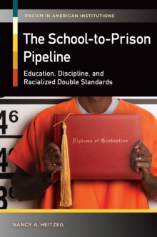 The School-to-Prison Pipeline : Education, Discipline, and Racialized Double Standards