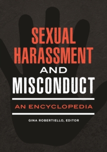 Sexual Harassment and Misconduct : An Encyclopedia