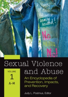 Sexual Violence and Abuse : An Encyclopedia of Prevention, Impacts, and Recovery [2 volumes]