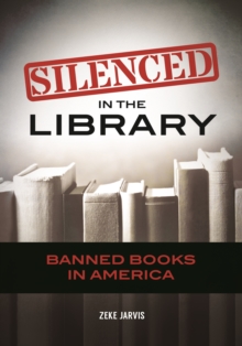 Silenced in the Library : Banned Books in America