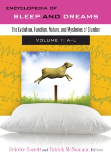 Encyclopedia of Sleep and Dreams : The Evolution, Function, Nature, and Mysteries of Slumber [2 volumes]