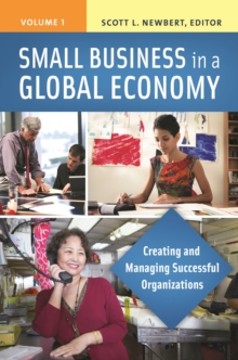 Small Business in a Global Economy : Creating and Managing Successful Organizations [2 volumes]