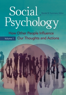 Social Psychology : How Other People Influence Our Thoughts and Actions [2 volumes]