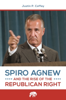 Spiro Agnew and the Rise of the Republican Right