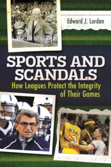 Sports and Scandals : How Leagues Protect the Integrity of Their Games