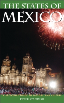 The States of Mexico : A Reference Guide to History and Culture